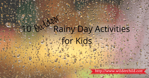10 Outdoor Rainy Day Activities for Kids!