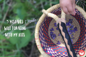 5 Mistakes I Made When I Started Wild Foraging With the Kids