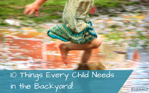 10 Things Every Child Needs in Their Outdoor Play Space
