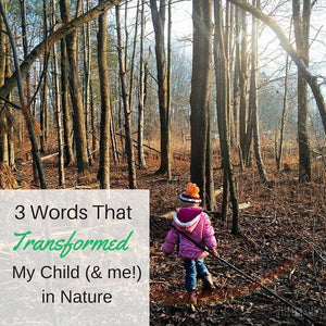 Three Words That Transformed Outdoor Play With My Child